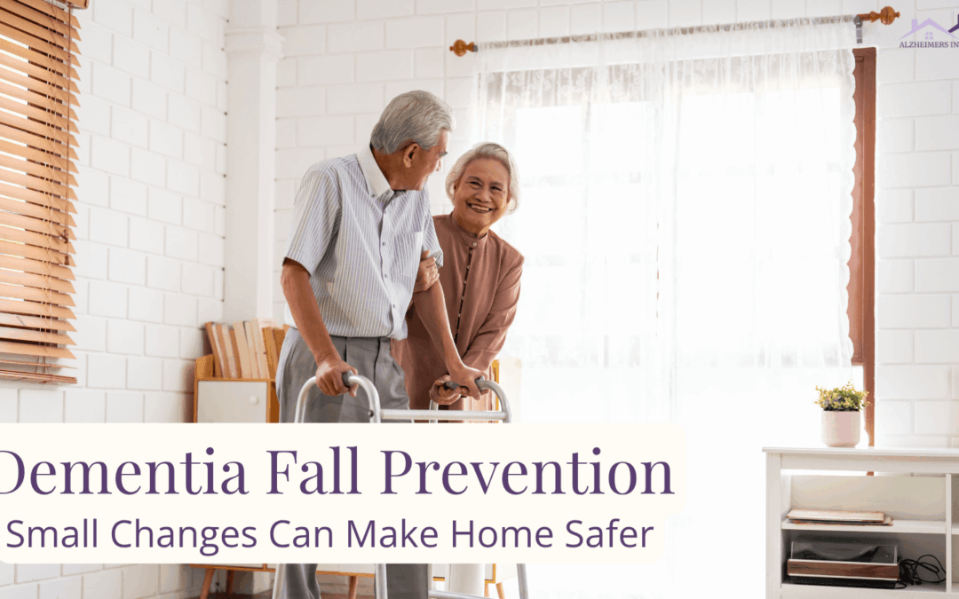 Dementia Fall Prevention: How to Keep Your Loved One Safer at Home