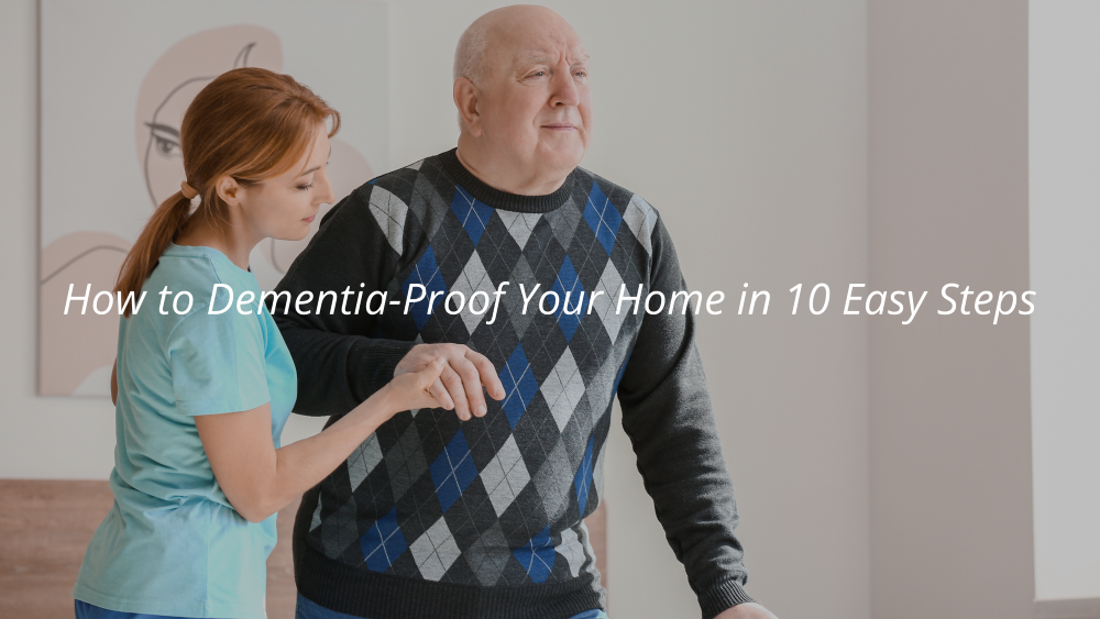 How to Dementia-Proof Your Home in 10 Easy Steps